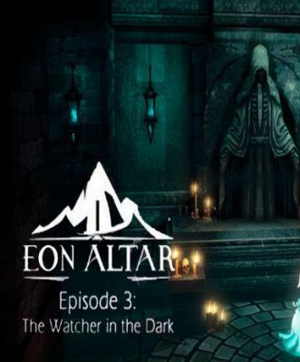 Eon Altar: Episode 3 - The Watcher in the Dark DLC