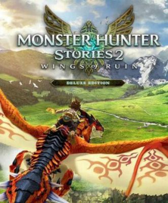 Monster Hunter Stories 2: Wings of Ruin (Deluxe Edition)